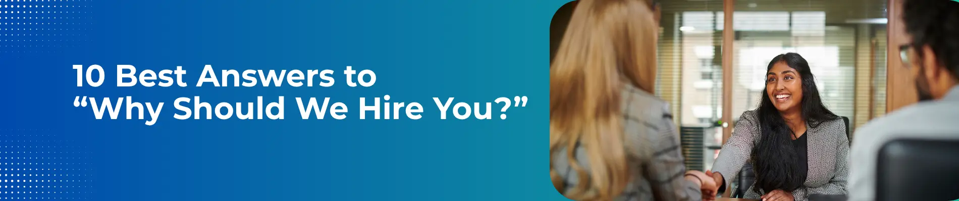 10 Best Answers to “Why Should We Hire You?”