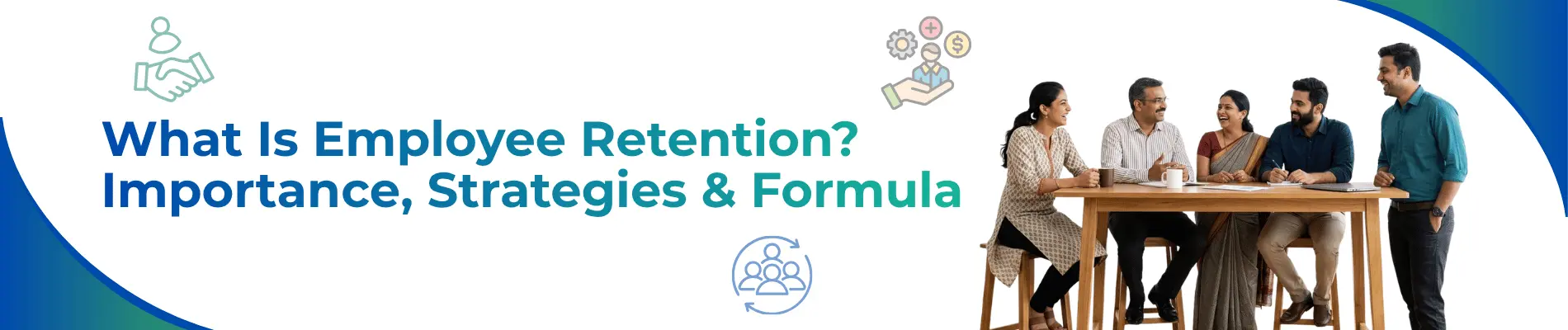 What Is Employee Retention? Importance, Strategies & Formula
