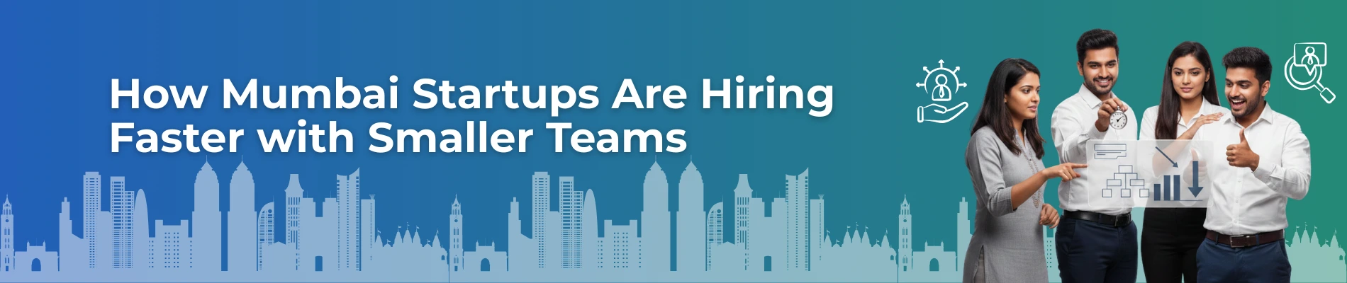 How Startups Are Hiring Faster with Smaller Teams in Mumbai