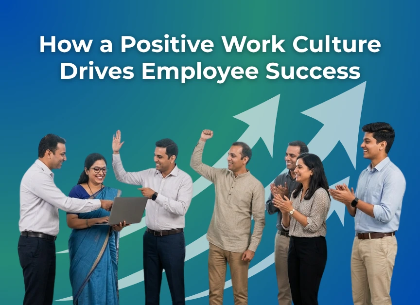 How a Positive Work Culture Drives Employee Success