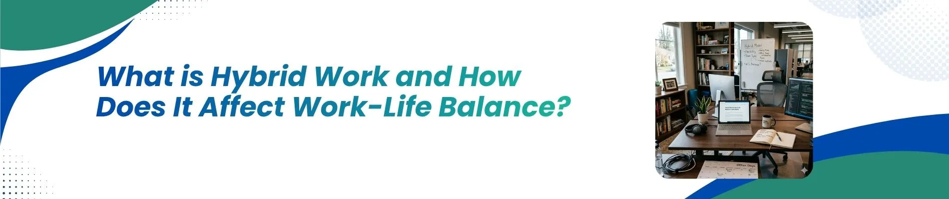 What is Hybrid Work and How Does It Affect Work-Life Balance?