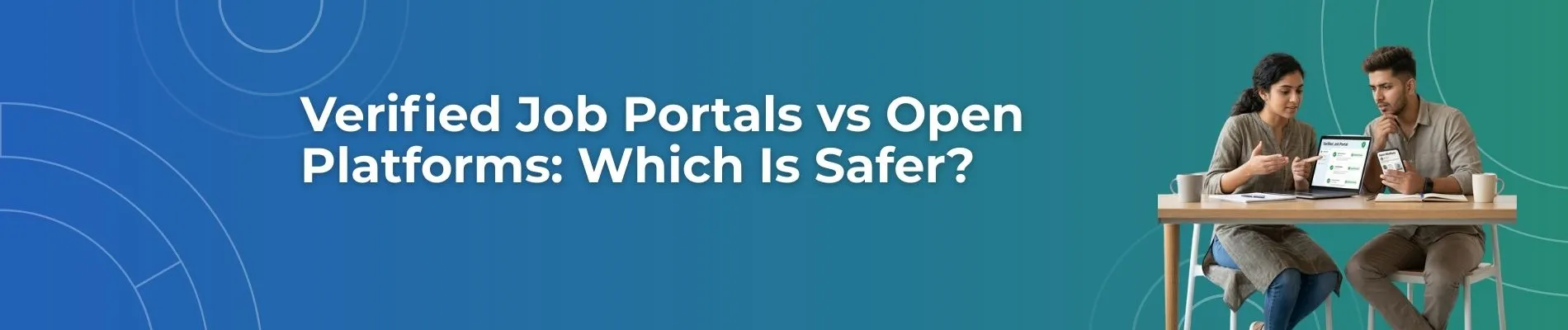 Verified Job Portals vs Open Platforms: Which Is Safer?