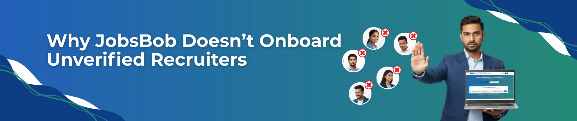 Why JobsBob Doesn’t Onboard Unverified Recruiters