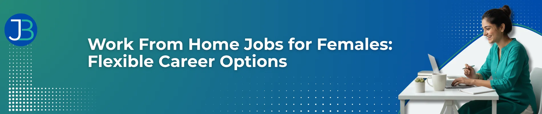 Work From Home Jobs for Females: Flexible Career Options