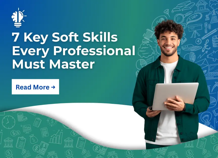 7 Key Soft Skills Every Professional Must Master